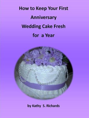 cover image of How to Keep Your First Anniversary Wedding Cake Fresh for a Year